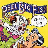 Reel Big Fish : Cheer Up!
